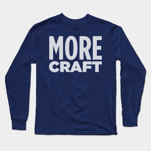 MORE CRAFT! Long Sleeve T-Shirt by Eugene and Jonnie Tee's